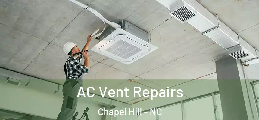 AC Vent Repairs Chapel Hill - NC