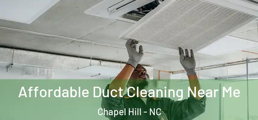  Affordable Duct Cleaning Near Me Chapel Hill - NC