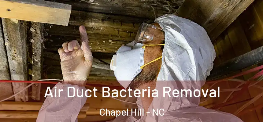 Air Duct Bacteria Removal Chapel Hill - NC