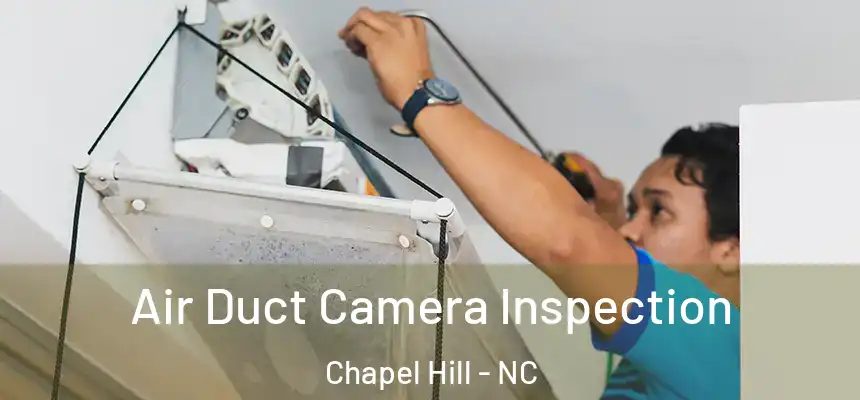  Air Duct Camera Inspection Chapel Hill - NC
