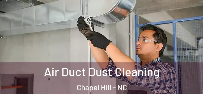 Air Duct Dust Cleaning Chapel Hill - NC