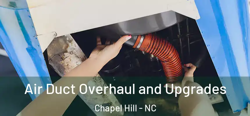  Air Duct Overhaul and Upgrades Chapel Hill - NC