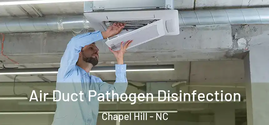 Air Duct Pathogen Disinfection Chapel Hill - NC
