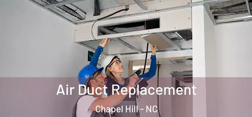 Air Duct Replacement Chapel Hill - NC