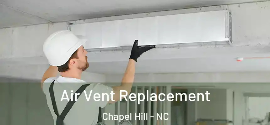 Air Vent Replacement Chapel Hill - NC