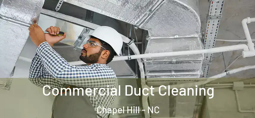 Commercial Duct Cleaning Chapel Hill - NC
