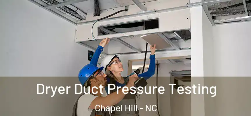 Dryer Duct Pressure Testing Chapel Hill - NC