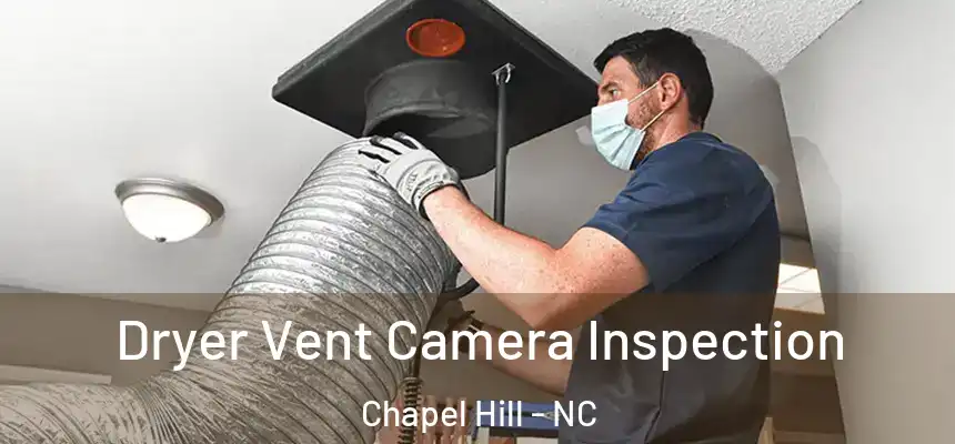 Dryer Vent Camera Inspection Chapel Hill - NC