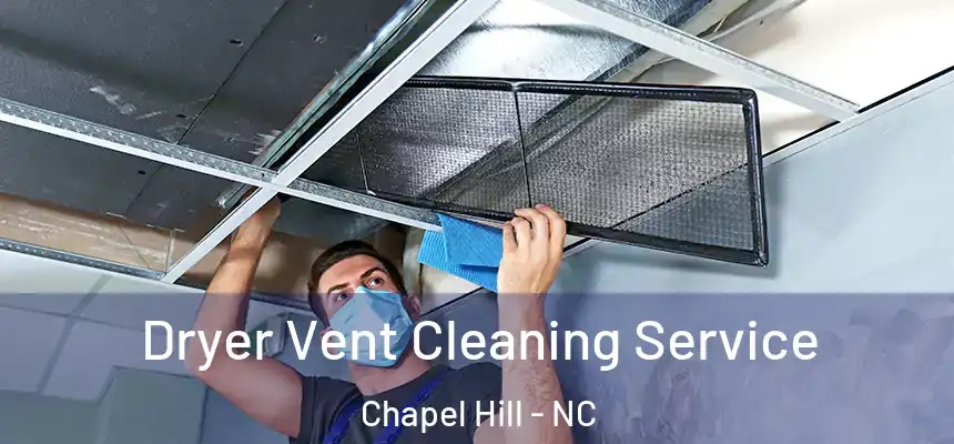 Dryer Vent Cleaning Service Chapel Hill - NC
