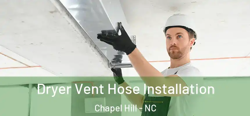  Dryer Vent Hose Installation Chapel Hill - NC