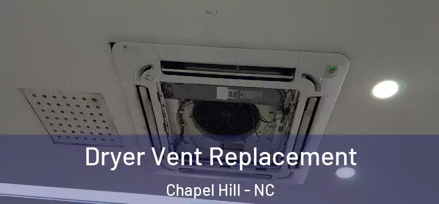 Dryer Vent Replacement Chapel Hill - NC