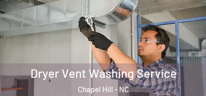 Dryer Vent Washing Service Chapel Hill - NC