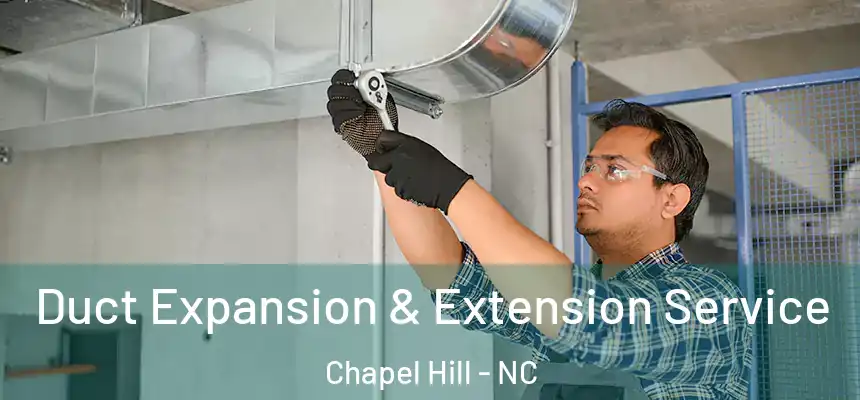 Duct Expansion & Extension Service Chapel Hill - NC