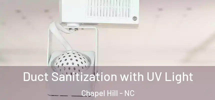 Duct Sanitization with UV Light Chapel Hill - NC