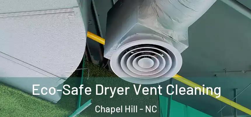 Eco-Safe Dryer Vent Cleaning Chapel Hill - NC