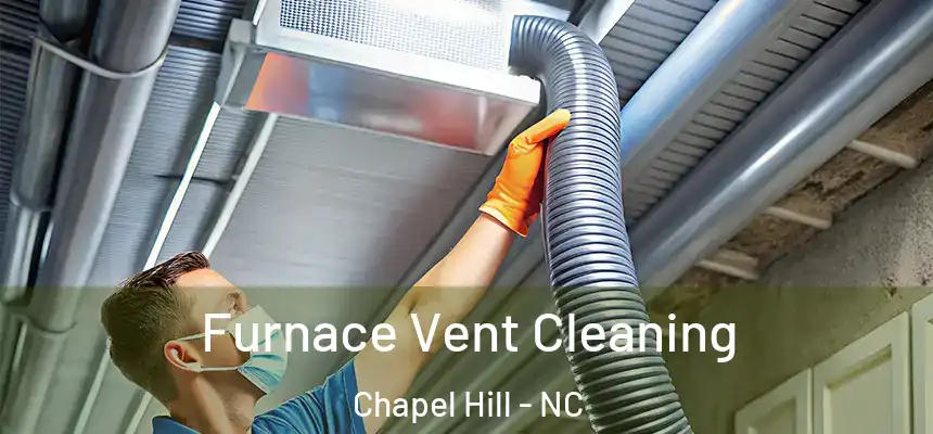 Furnace Vent Cleaning Chapel Hill - NC