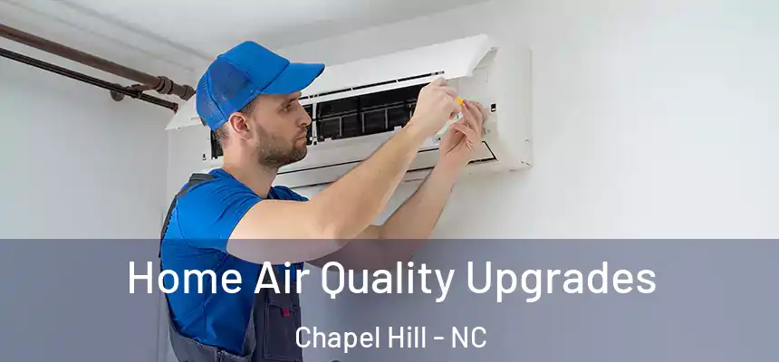 Home Air Quality Upgrades Chapel Hill - NC