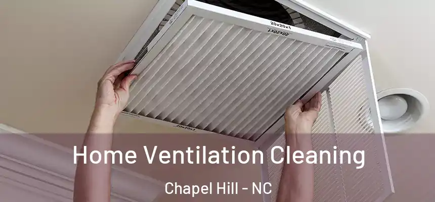 Home Ventilation Cleaning Chapel Hill - NC