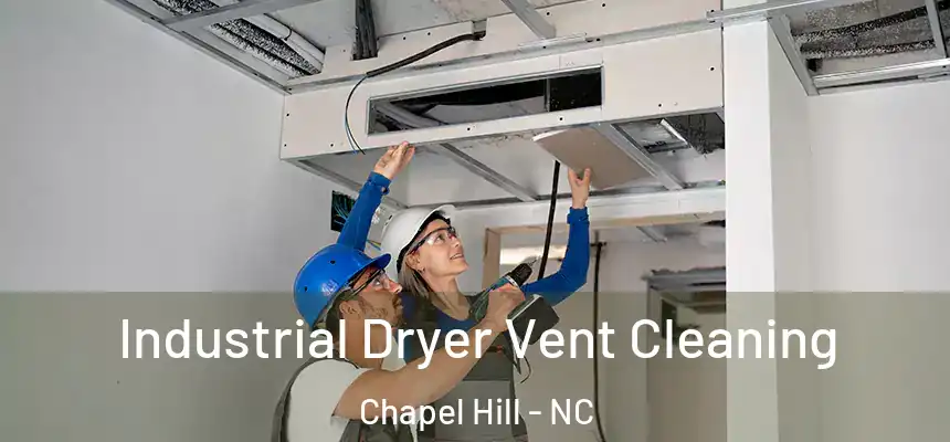 Industrial Dryer Vent Cleaning Chapel Hill - NC