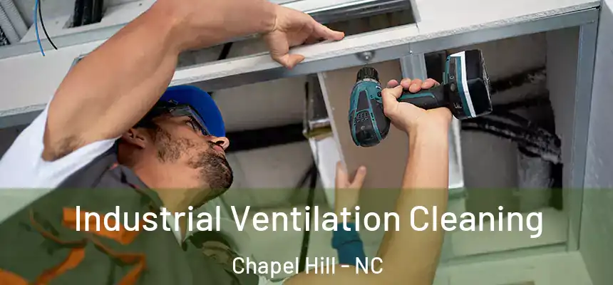 Industrial Ventilation Cleaning Chapel Hill - NC