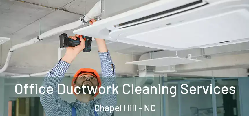 Office Ductwork Cleaning Services Chapel Hill - NC