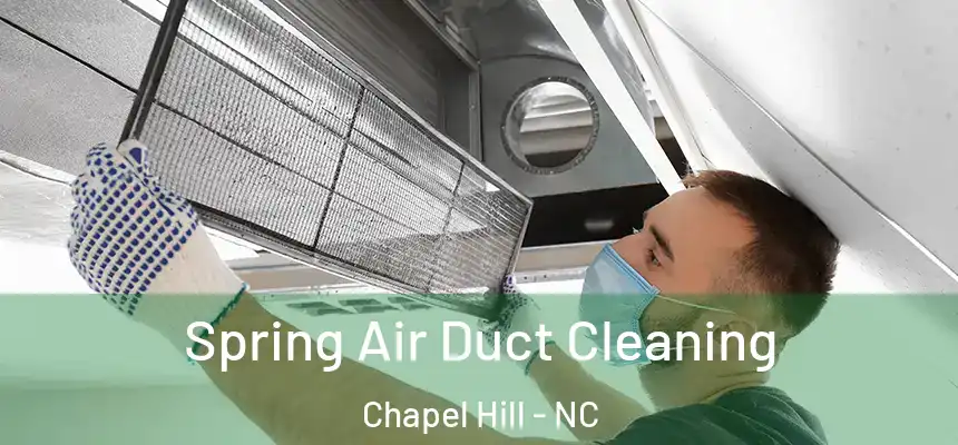 Spring Air Duct Cleaning Chapel Hill - NC