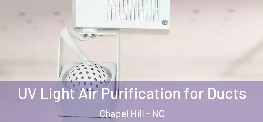 UV Light Air Purification for Ducts Chapel Hill - NC