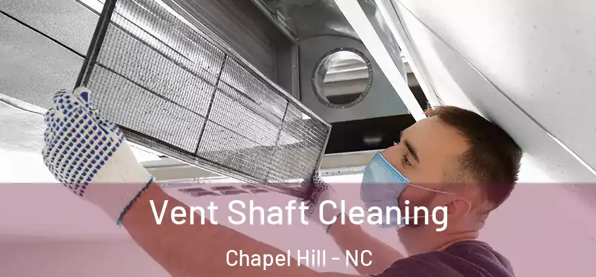 Vent Shaft Cleaning Chapel Hill - NC