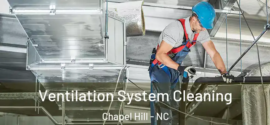 Ventilation System Cleaning Chapel Hill - NC